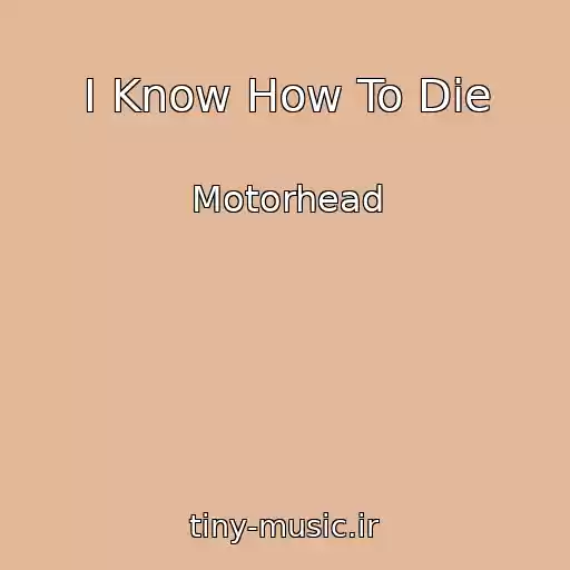 کاور آهنگ I Know How To Die از Motorhead