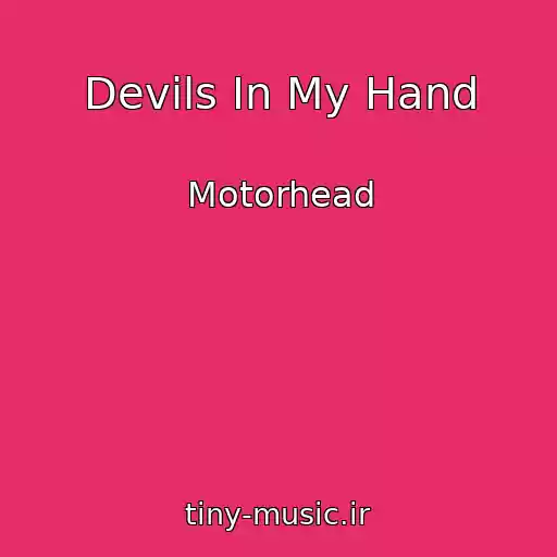 کاور آهنگ Devils In My Hand از Motorhead
