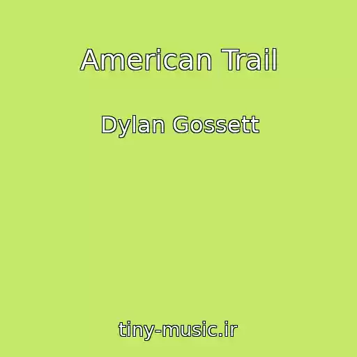 کاور آهنگ American Trail از Dylan Gossett
