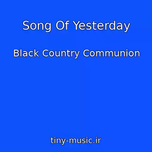 کاور آهنگ Song Of Yesterday از Black Country Communion