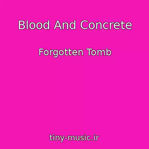 کاور آهنگ Blood And Concrete از Forgotten Tomb