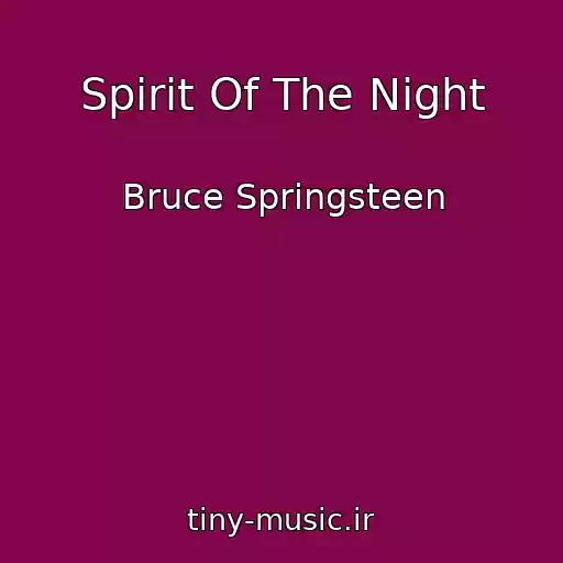 کاور آهنگ Spirit Of The Night از Bruce Springsteen