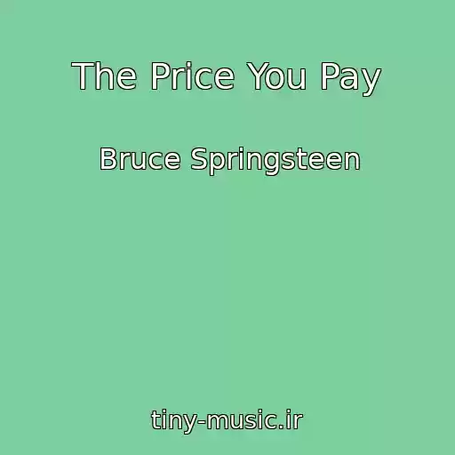 کاور آهنگ The Price You Pay از Bruce Springsteen