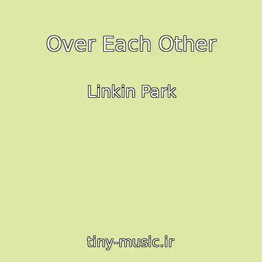 کاور آهنگ Over Each Other از Linkin Park