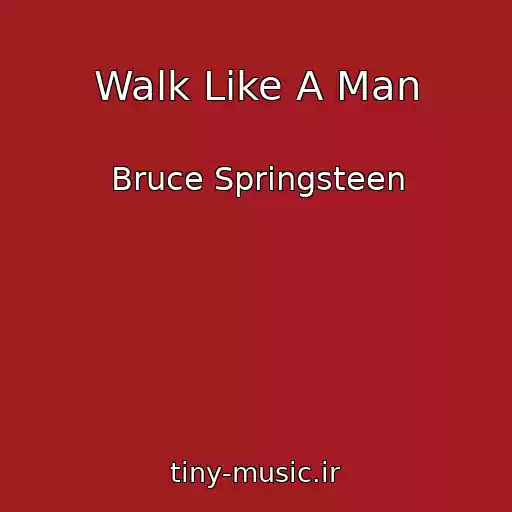کاور آهنگ Walk Like A Man از Bruce Springsteen
