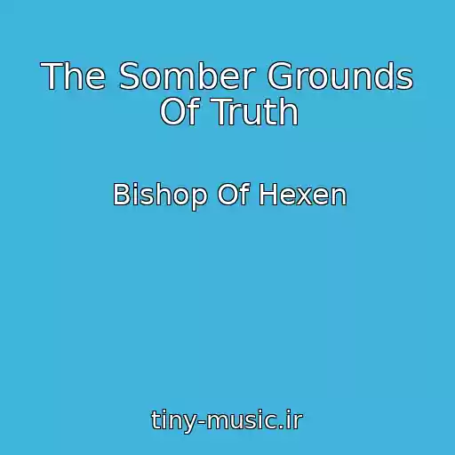 کاور آهنگ The Somber Grounds Of Truth از Bishop Of Hexen
