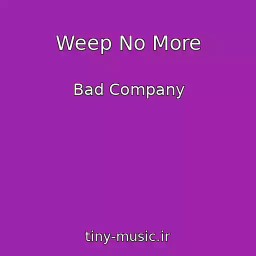 کاور آهنگ Weep No More از Bad Company