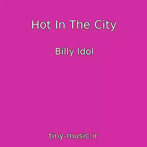 کاور آهنگ Hot In The City از Billy Idol