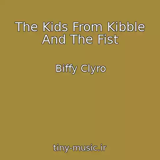 کاور آهنگ The Kids From Kibble And The Fist از Biffy Clyro
