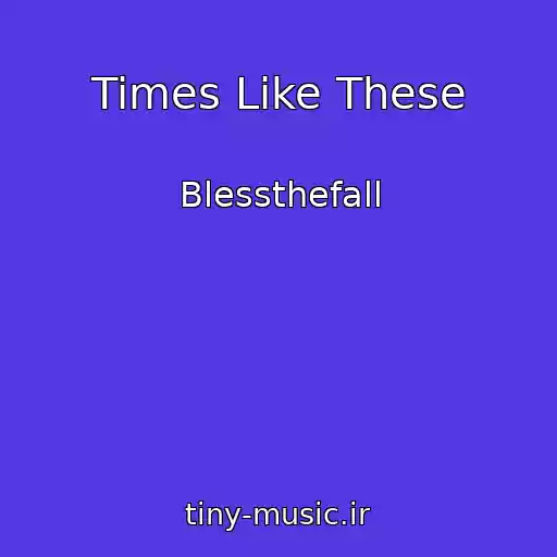 کاور آهنگ Times Like These از Blessthefall