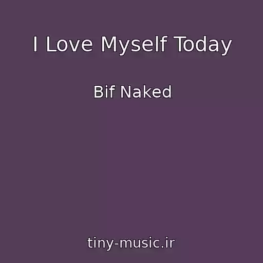 کاور آهنگ I Love Myself Today از Bif Naked