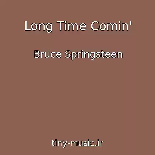 کاور آهنگ Long Time Comin' از Bruce Springsteen