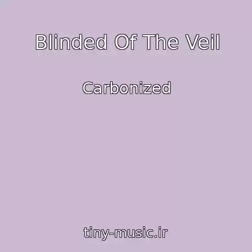 کاور آهنگ Blinded Of The Veil از Carbonized