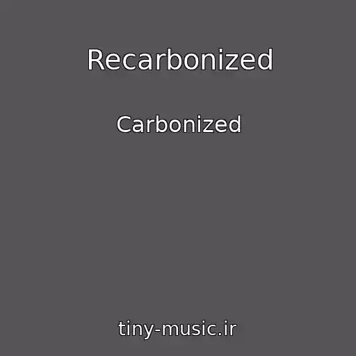 کاور آهنگ Recarbonized از Carbonized