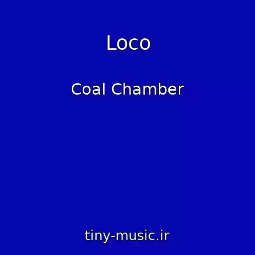 کاور آهنگ Loco از Coal Chamber