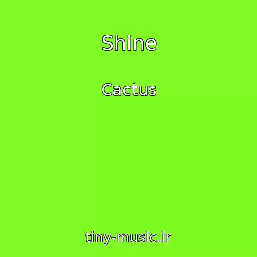 کاور آهنگ Shine از Cactus