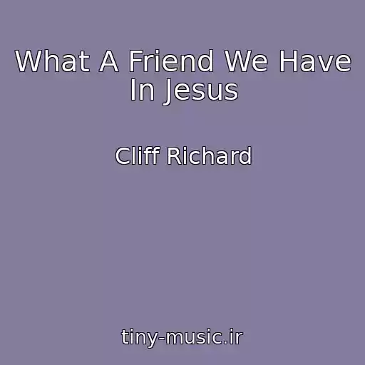 کاور آهنگ What A Friend We Have In Jesus از Cliff Richard