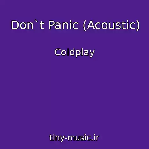 کاور آهنگ Don`t Panic (Acoustic) از Coldplay