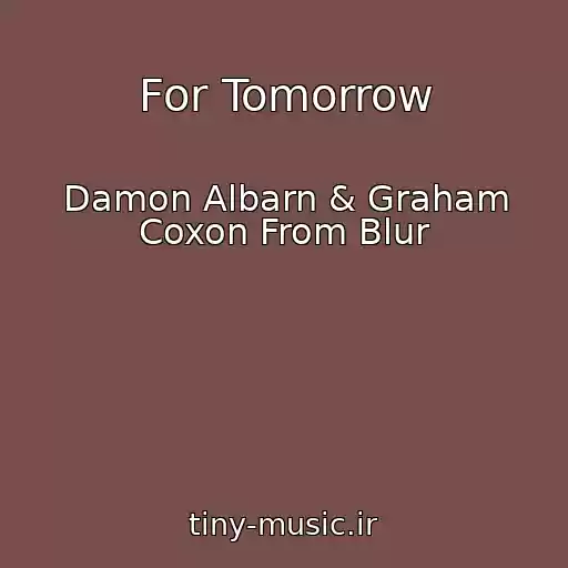 کاور آهنگ For Tomorrow از Damon Albarn & Graham Coxon From Blur