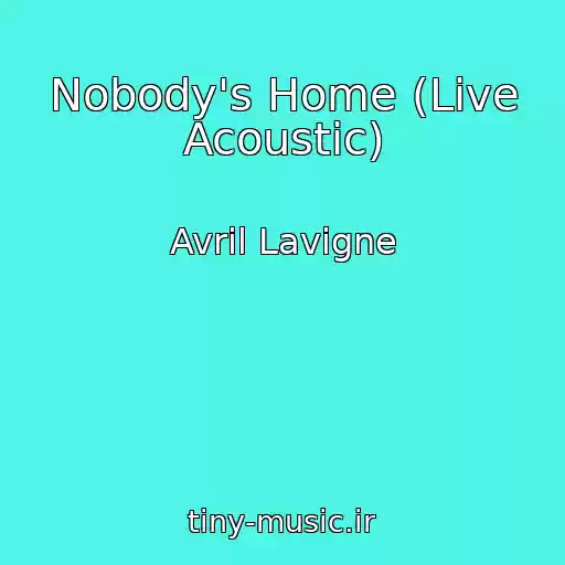 کاور آهنگ Nobody's Home (Live Acoustic) از Avril Lavigne