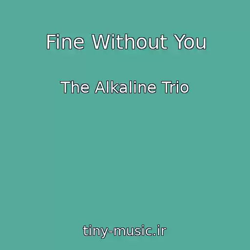 کاور آهنگ Fine Without You از The Alkaline Trio