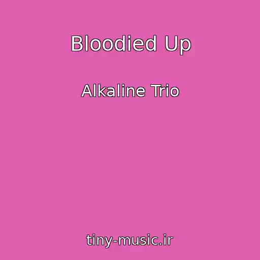 کاور آهنگ Bloodied Up از Alkaline Trio