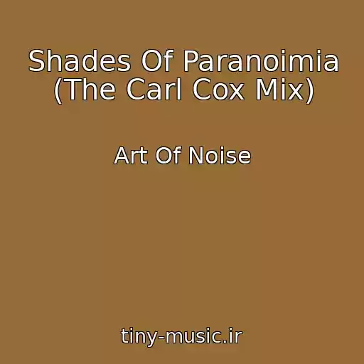 کاور آهنگ Shades Of Paranoimia (The Carl Cox Mix) از Art Of Noise