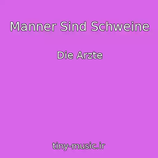 کاور آهنگ Manner Sind Schweine از Die Arzte