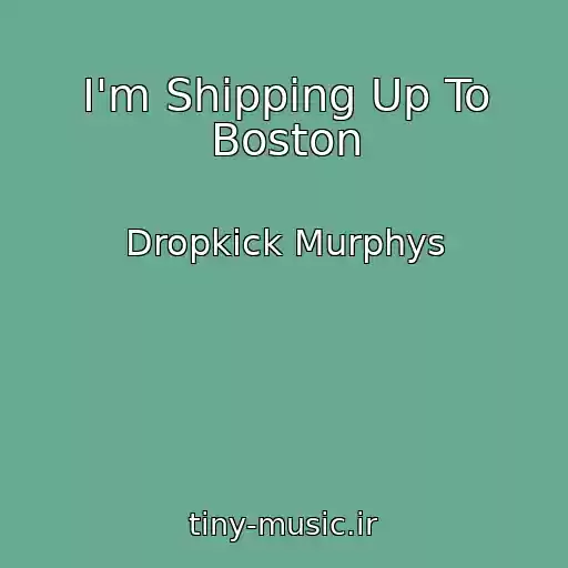کاور آهنگ I'm Shipping Up To Boston از Dropkick Murphys