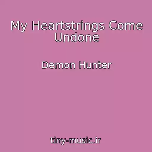 کاور آهنگ My Heartstrings Come Undone از Demon Hunter