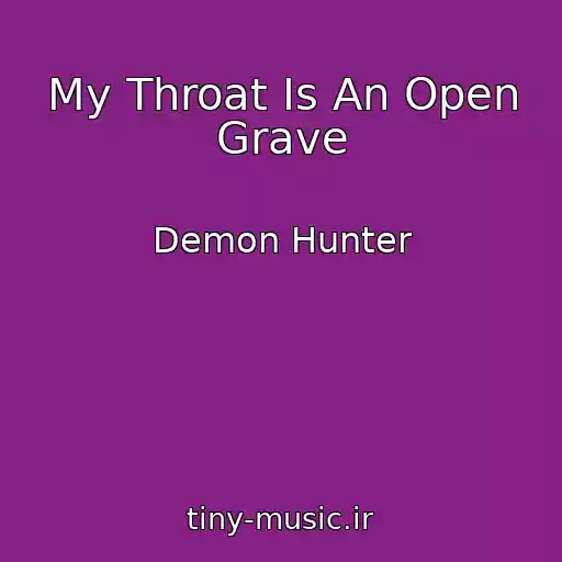 کاور آهنگ My Throat Is An Open Grave از Demon Hunter