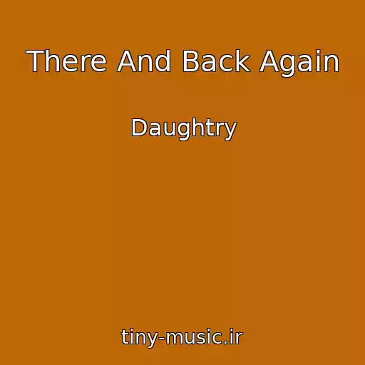کاور آهنگ There And Back Again از Daughtry