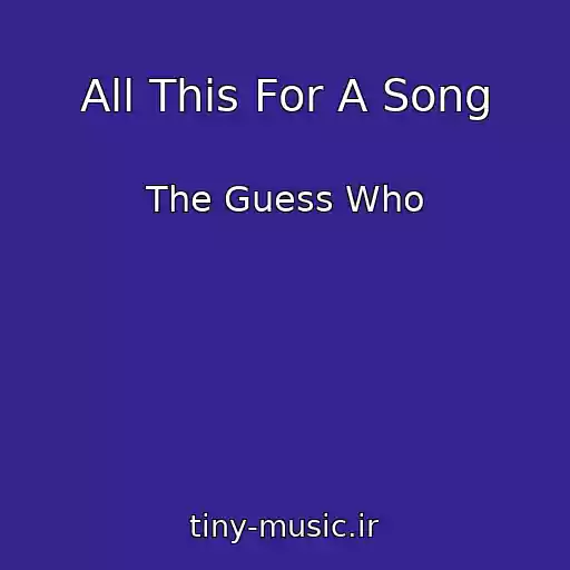 کاور آهنگ All This For A Song از The Guess Who