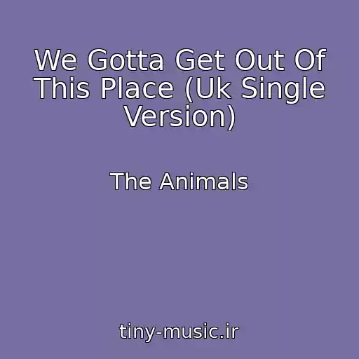 کاور آهنگ We Gotta Get Out Of This Place (Uk Single Version) از The Animals