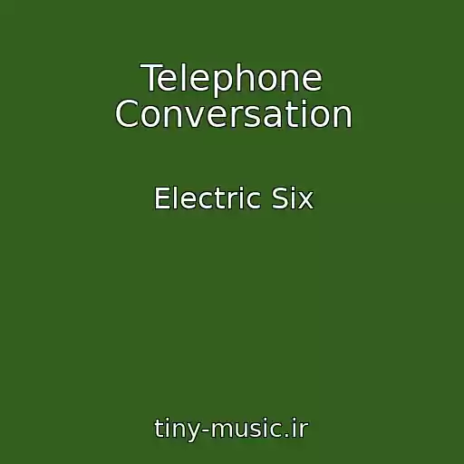 کاور آهنگ Telephone Conversation از Electric Six