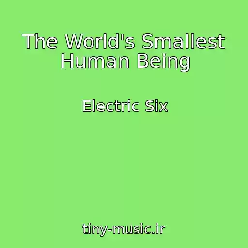 کاور آهنگ The World's Smallest Human Being از Electric Six