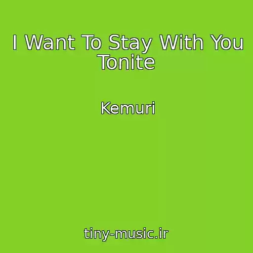 کاور آهنگ I Want To Stay With You Tonite از Kemuri