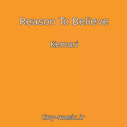 کاور آهنگ Reason To Believe از Kemuri