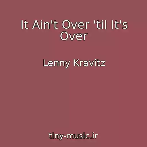 کاور آهنگ It Ain't Over 'til It's Over از Lenny Kravitz