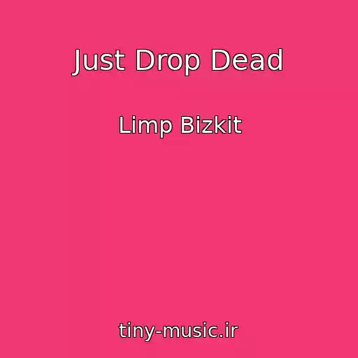 کاور آهنگ Just Drop Dead از Limp Bizkit