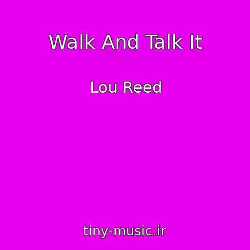 کاور آهنگ Walk And Talk It از Lou Reed