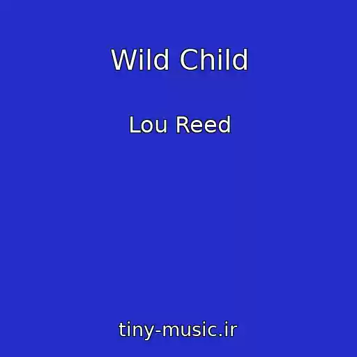 کاور آهنگ Wild Child از Lou Reed