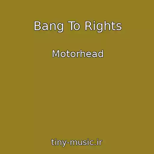 کاور آهنگ Bang To Rights از Motorhead