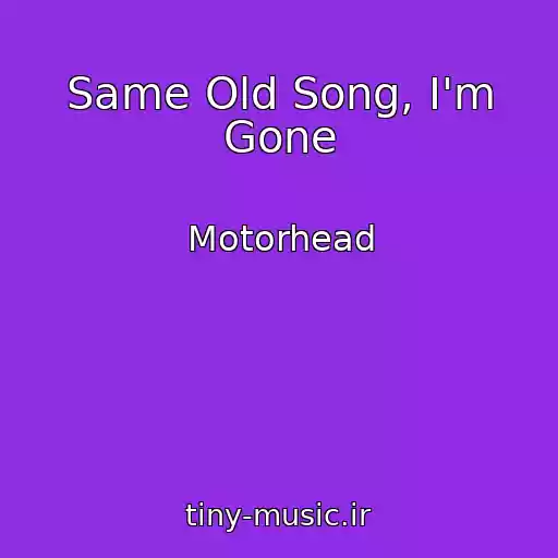 کاور آهنگ Same Old Song, I'm Gone از Motorhead