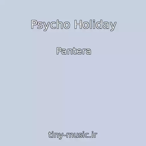 کاور آهنگ Psycho Holiday از Pantera