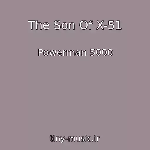 کاور آهنگ The Son Of X-51 از Powerman 5000