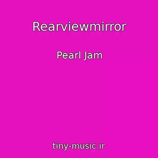 کاور آهنگ Rearviewmirror از Pearl Jam