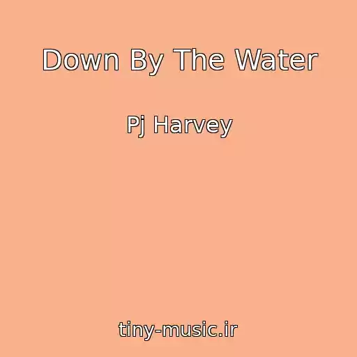 کاور آهنگ Down By The Water از Pj Harvey