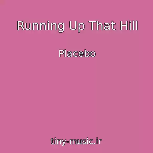 کاور آهنگ Running Up That Hill از Placebo