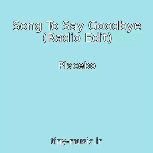 کاور آهنگ Song To Say Goodbye (Radio Edit) از Placebo
